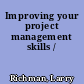 Improving your project management skills /