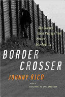 Border crosser : one gringo's illicit passage from Mexico into America /