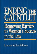 Ending the gauntlet : removing barriers to women's success in the law /