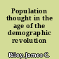 Population thought in the age of the demographic revolution /