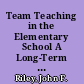 Team Teaching in the Elementary School A Long-Term Qualitative Study of Teacher Planning and Decision-Making /
