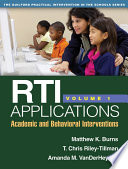 RTI Applications, Volume 1 : Academic and Behavioral Interventions.