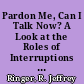 Pardon Me, Can I Talk Now? A Look at the Roles of Interruptions in Conversation /
