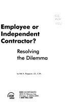 Employee or independent contractor? : resolving the dilemma /