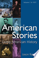 American Stories : Living American History: v. 1: To 1877 /