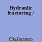 Hydraulic fracturing /