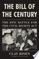 The bill of the century : the epic battle for the Civil Rights Act /
