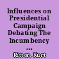 Influences on Presidential Campaign Debating The Incumbency Factor /