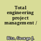 Total engineering project management /