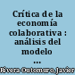 Crítica de la economía colaborativa : análisis del modelo y sus alternativas desde una perspectiva sociológica /