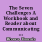 The Seven Challenges A Workbook and Reader about Communicating More Cooperatively. Second Edition /