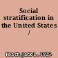 Social stratification in the United States /
