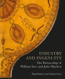 Industry and ingenuity : the partnership of William Ince and John Mayhew /