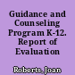 Guidance and Counseling Program K-12. Report of Evaluation