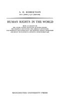 Human rights in the world, being an account of the United Nations covenants on human rights : the European Convention, the American Convention, the Permanent Arab Commission, the proposed African Commission and recent developments affecting humanitarian law /