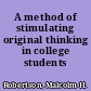 A method of stimulating original thinking in college students