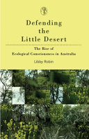 Defending the Little Desert : the rise of ecological consciousness in Australia /