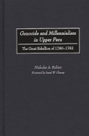 Genocide and millennialism in Upper Peru : the Great Rebellion of 1780-1782 /