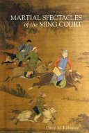 Martial spectacles of the Ming court /