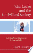 John Locke and the uncivilized society : individualism and resistance in America today /