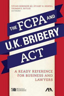 The FCPA and U.K. Bribery Act : a ready reference for business and lawyers /