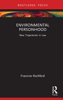 Environmental personhood : new trajectories in law /