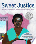Sweet justice : Georgia Gilmore and the Montgomery Bus Boycott /