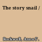 The story snail /