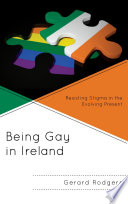 Being gay in Ireland : resisting stigma in the evolving present /
