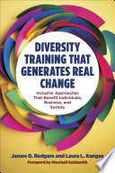 Diversity training that generates real change : inclusive approaches that benefit individuals, business, and society /