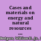 Cases and materials on energy and natural resources law /