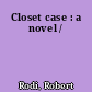 Closet case : a novel /