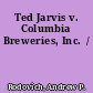 Ted Jarvis v. Columbia Breweries, Inc.  /