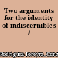 Two arguments for the identity of indiscernibles /