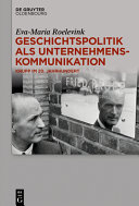 Geschichtspolitik als Unternehmenskommunikation : Krupp im 20. Jahrhundert /