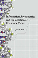 Information asymmetries and the creation of economic value : a theory of market and industry dynamics /