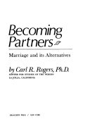 Becoming partners; marriage and its alternatives /
