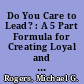 Do You Care to Lead? : A 5 Part Formula for Creating Loyal and Results Focused Teams and Organizations /