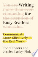 Writing for busy readers : communicate more effectively in the real world /