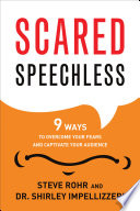Scared speechless : 9 ways to overcome your fears and captivate your audience /