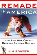 Remade in America : how Asia will change because America boomed /