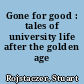 Gone for good : tales of university life after the golden age /