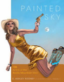 Painted sky : 106 artists of the Rocky Mountain west /