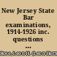 New Jersey State Bar examinations, 1914-1926 inc. questions and answers with authoritative citations /