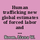 Human trafficking new global estimates of forced labor and modern slavery /