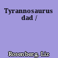 Tyrannosaurus dad /