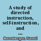 A study of directed instruction, self-instruction, and no instruction in creative teaching and problem solving and their effect upon the behavior of preservice elementary teachers during student teaching in mathematics /