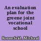 An evaluation plan for the greene joint vocational school