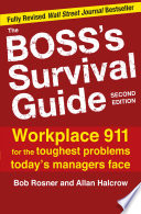 The boss's survival guide workplace 911 for the toughest problems today's managers face.