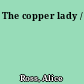 The copper lady /